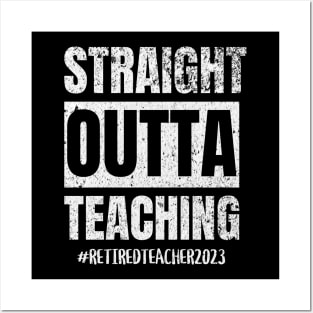 Teacher Retirement Straight Outta Teaching 2023 Posters and Art